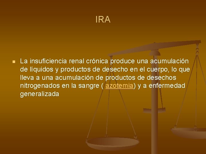 IRA n La insuficiencia renal crónica produce una acumulación de líquidos y productos de