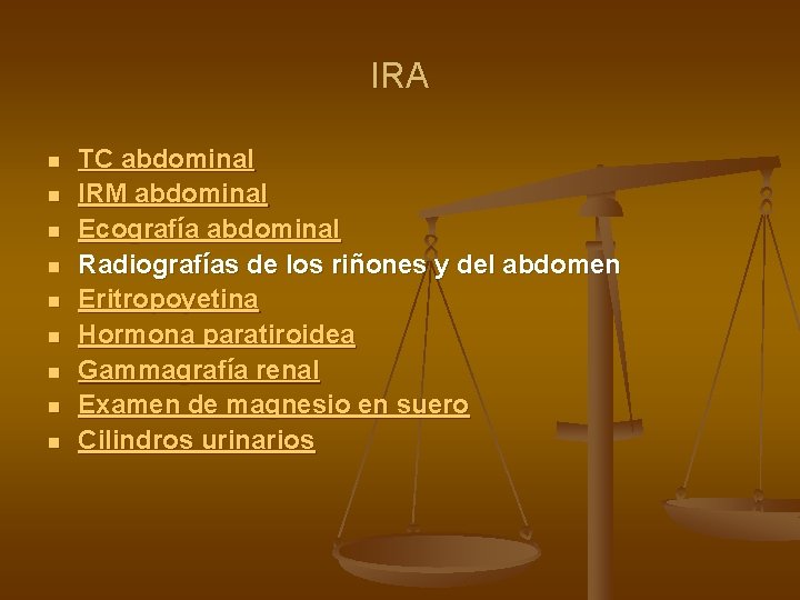 IRA n n n n n TC abdominal IRM abdominal Ecografía abdominal Radiografías de