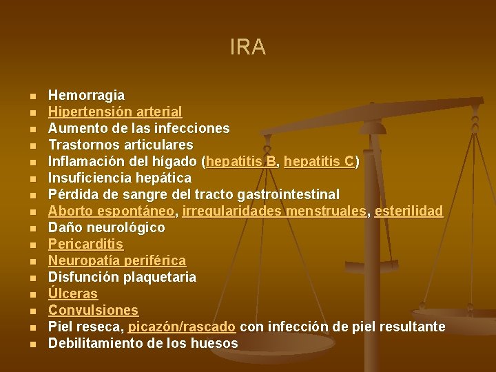 IRA n n n n Hemorragia Hipertensión arterial Aumento de las infecciones Trastornos articulares