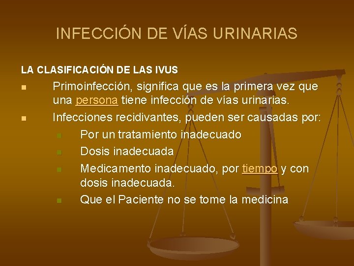 INFECCIÓN DE VÍAS URINARIAS LA CLASIFICACIÓN DE LAS IVUS n n Primoinfección, significa que