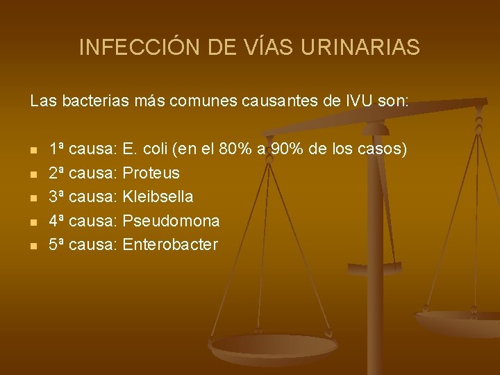 INFECCIÓN DE VÍAS URINARIAS Las bacterias más comunes causantes de IVU son: n n