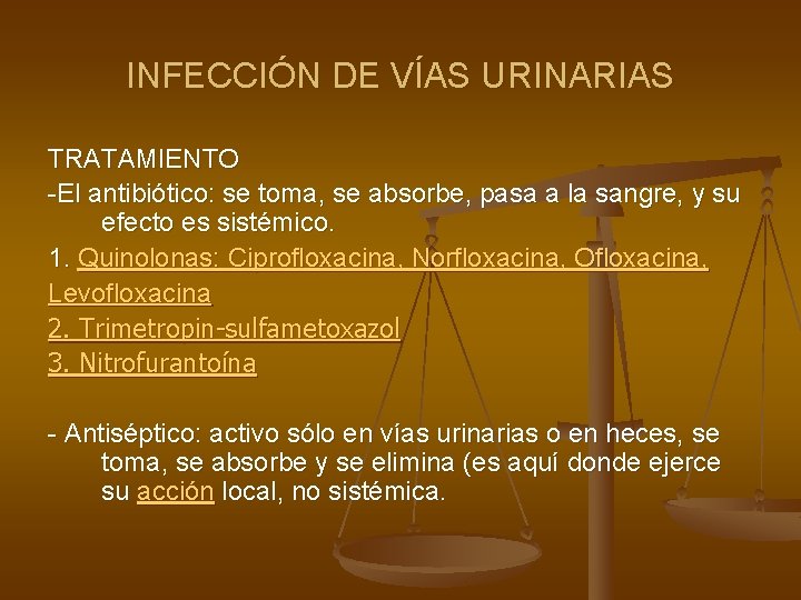 INFECCIÓN DE VÍAS URINARIAS TRATAMIENTO -El antibiótico: se toma, se absorbe, pasa a la