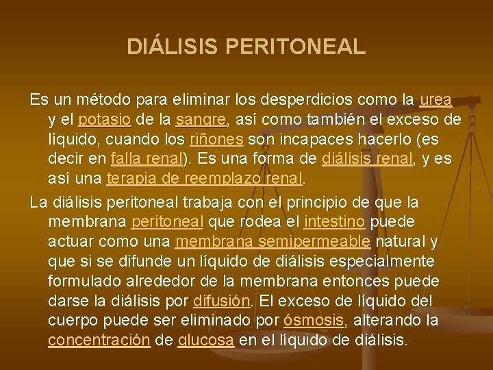 DIÁLISIS PERITONEAL Es un método para eliminar los desperdicios como la urea y el