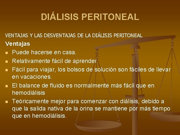 DIÁLISIS PERITONEAL VENTAJAS Y LAS DESVENTAJAS DE LA DIÁLISIS PERITONEAL Ventajas n Puede hacerse