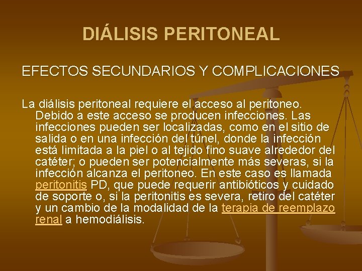 DIÁLISIS PERITONEAL EFECTOS SECUNDARIOS Y COMPLICACIONES La diálisis peritoneal requiere el acceso al peritoneo.