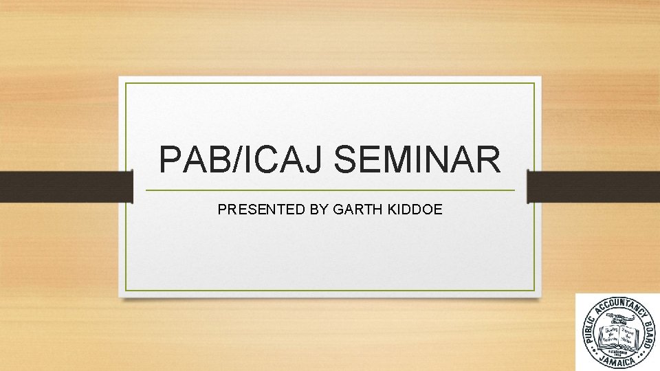 PAB/ICAJ SEMINAR PRESENTED BY GARTH KIDDOE 