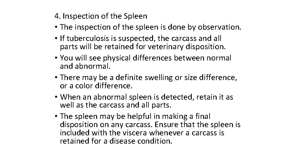 4. Inspection of the Spleen • The inspection of the spleen is done by