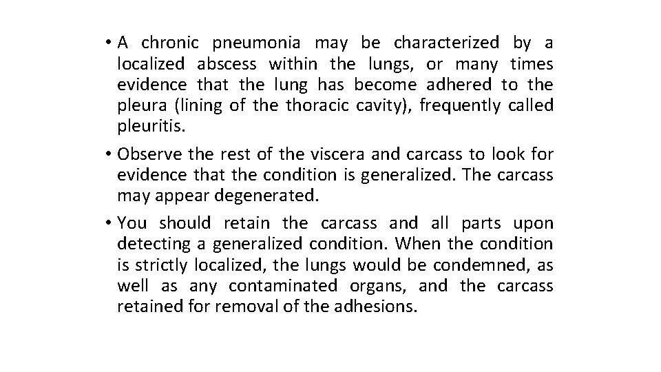  • A chronic pneumonia may be characterized by a localized abscess within the