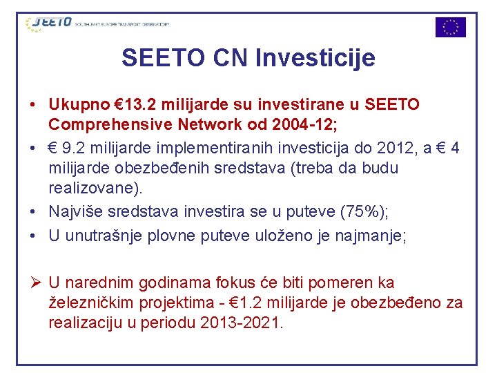 SEETO CN Investicije • Ukupno € 13. 2 milijarde su investirane u SEETO Comprehensive