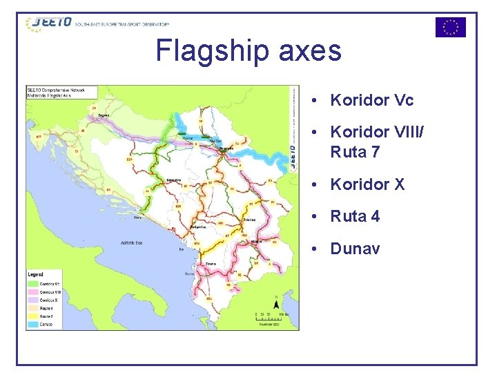 Flagship axes • Koridor Vc • Koridor VIII/ Ruta 7 • Koridor X •