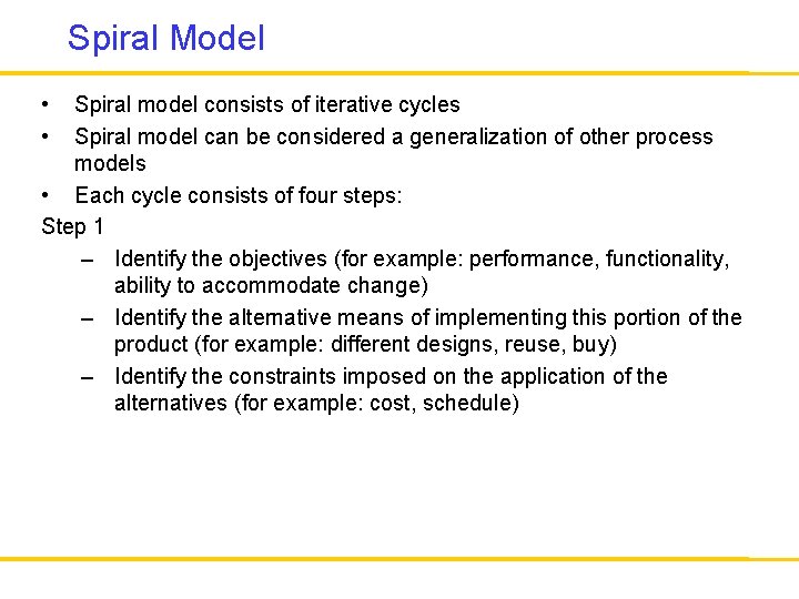 Spiral Model • • Spiral model consists of iterative cycles Spiral model can be