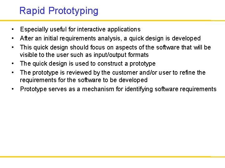 Rapid Prototyping • Especially useful for interactive applications • After an initial requirements analysis,