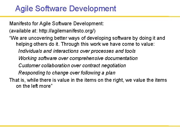 Agile Software Development Manifesto for Agile Software Development: (available at: http: //agilemanifesto. org/) “We