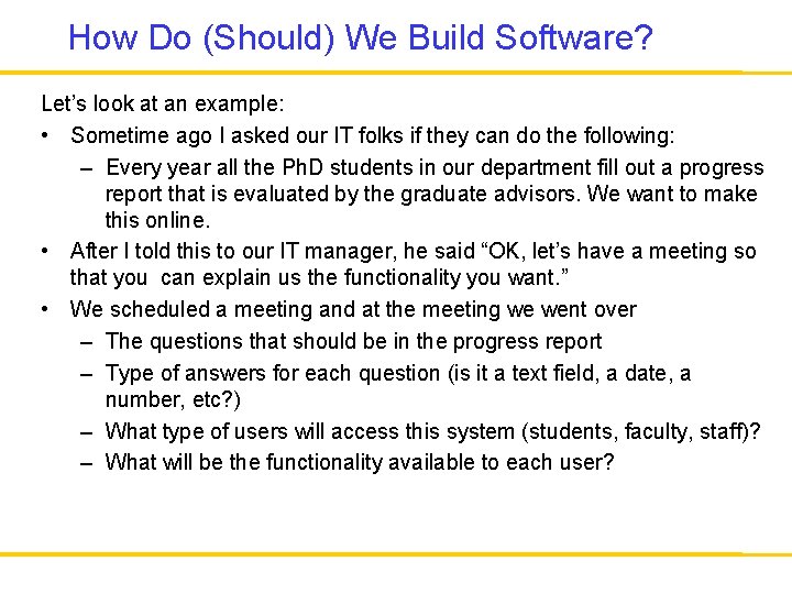 How Do (Should) We Build Software? Let’s look at an example: • Sometime ago