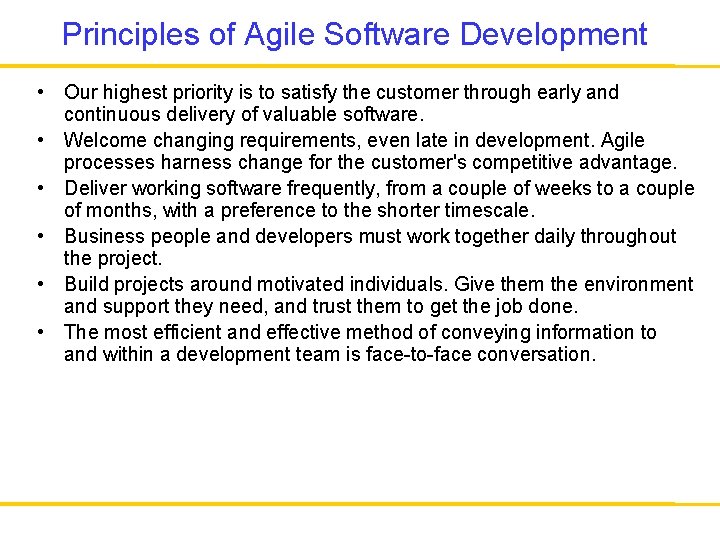 Principles of Agile Software Development • Our highest priority is to satisfy the customer