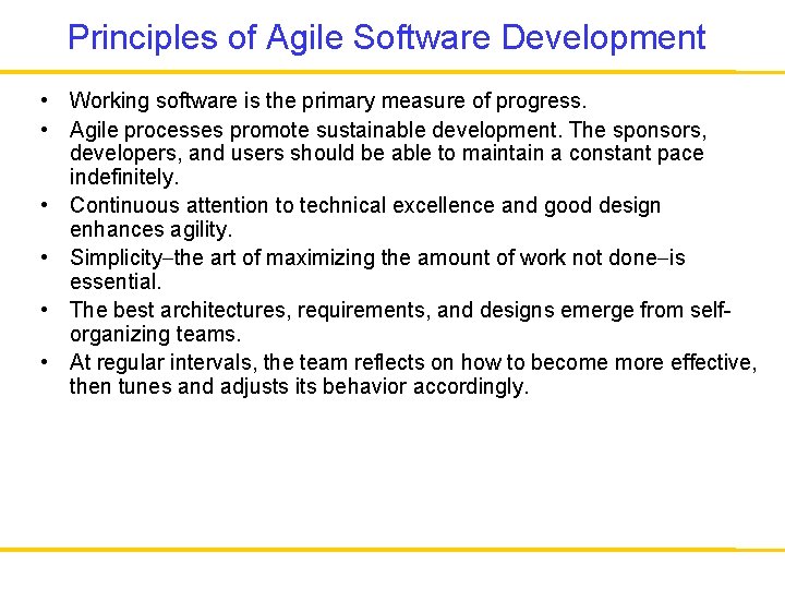 Principles of Agile Software Development • Working software is the primary measure of progress.