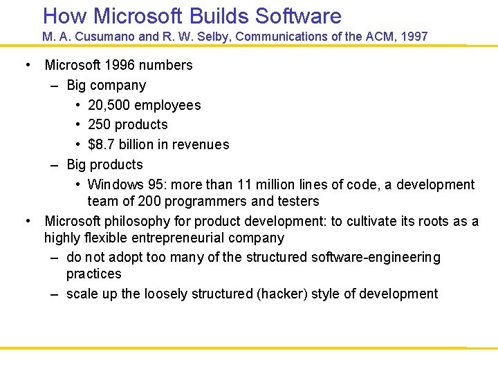 How Microsoft Builds Software M. A. Cusumano and R. W. Selby, Communications of the