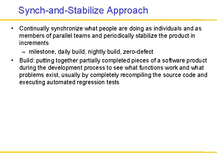 Synch-and-Stabilize Approach • Continually synchronize what people are doing as individuals and as members