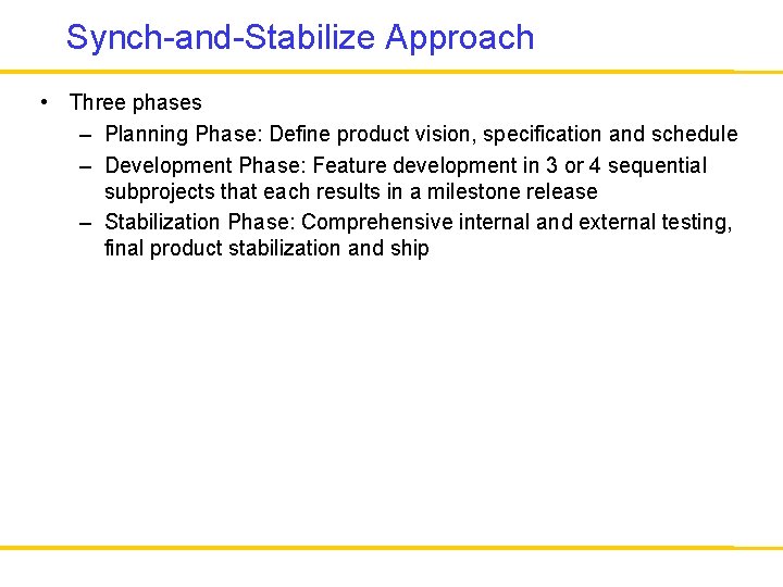 Synch-and-Stabilize Approach • Three phases – Planning Phase: Define product vision, specification and schedule