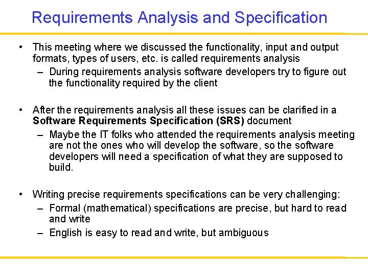 Requirements Analysis and Specification • This meeting where we discussed the functionality, input and