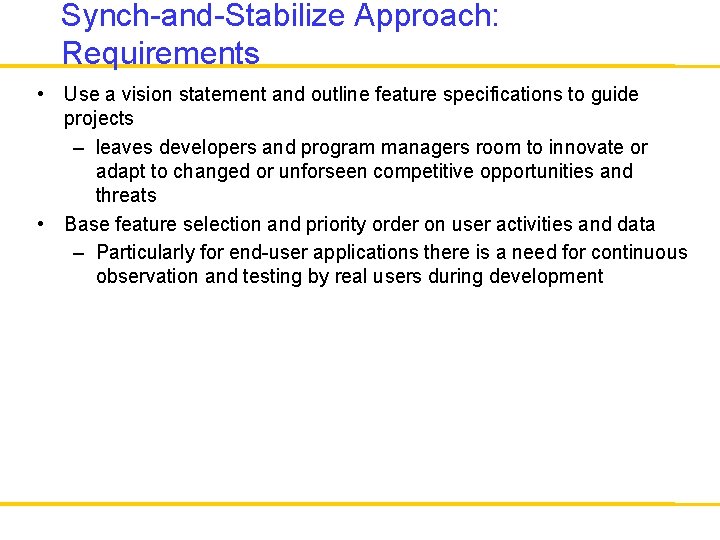 Synch-and-Stabilize Approach: Requirements • Use a vision statement and outline feature specifications to guide