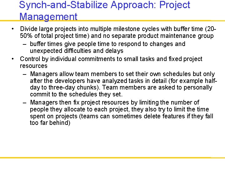 Synch-and-Stabilize Approach: Project Management • Divide large projects into multiple milestone cycles with buffer