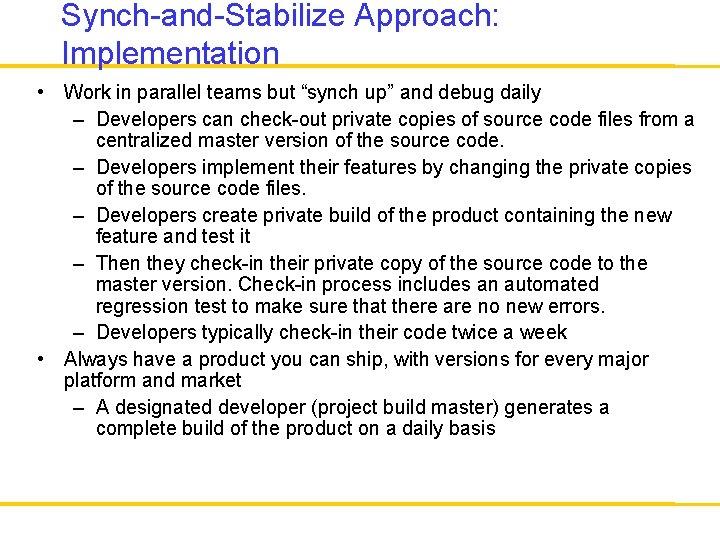 Synch-and-Stabilize Approach: Implementation • Work in parallel teams but “synch up” and debug daily