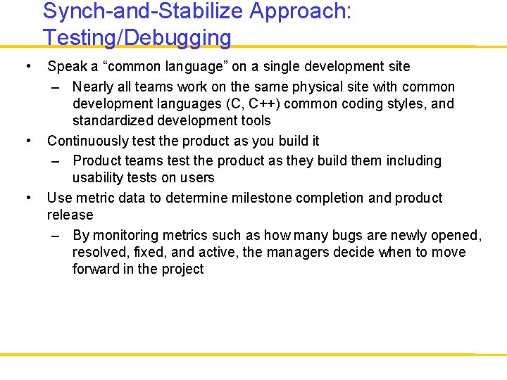 Synch-and-Stabilize Approach: Testing/Debugging • • • Speak a “common language” on a single development