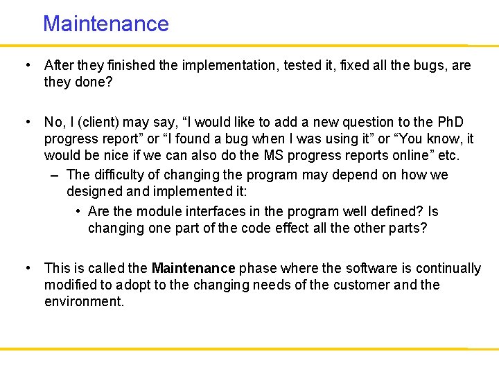 Maintenance • After they finished the implementation, tested it, fixed all the bugs, are