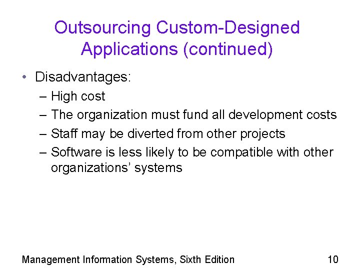 Outsourcing Custom-Designed Applications (continued) • Disadvantages: – High cost – The organization must fund