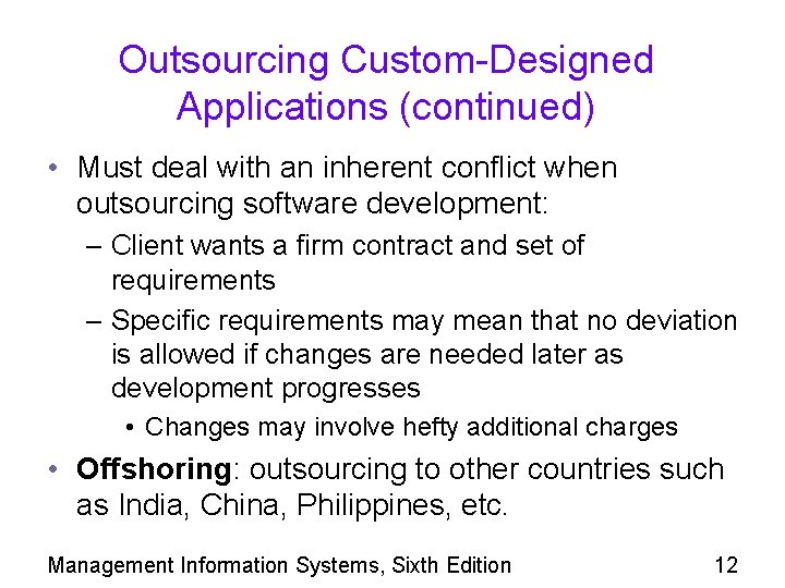 Outsourcing Custom-Designed Applications (continued) • Must deal with an inherent conflict when outsourcing software