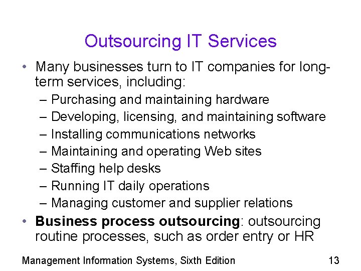 Outsourcing IT Services • Many businesses turn to IT companies for longterm services, including: