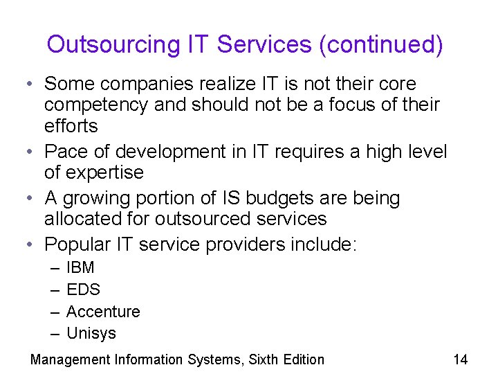 Outsourcing IT Services (continued) • Some companies realize IT is not their core competency