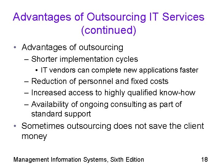 Advantages of Outsourcing IT Services (continued) • Advantages of outsourcing – Shorter implementation cycles