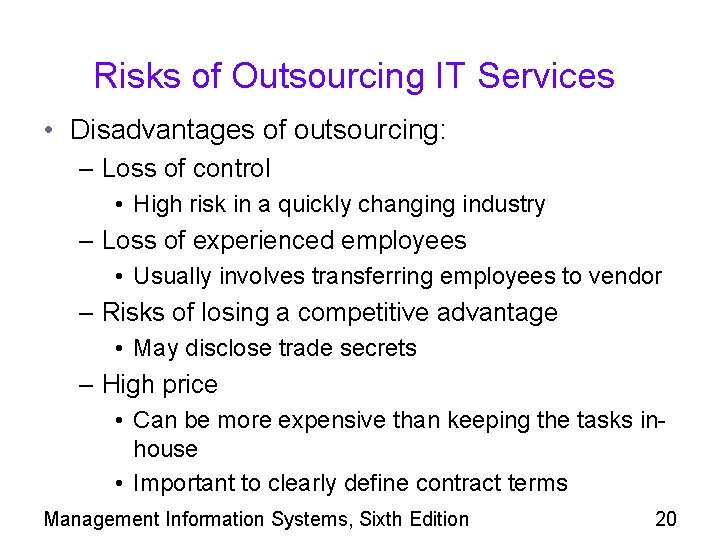 Risks of Outsourcing IT Services • Disadvantages of outsourcing: – Loss of control •