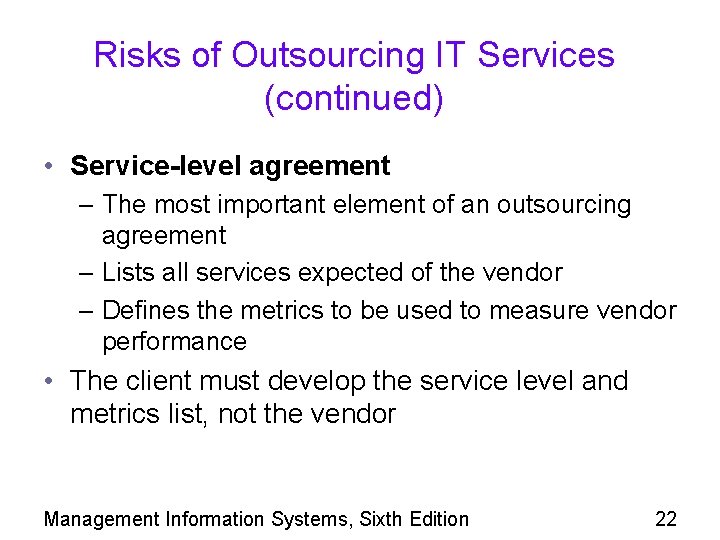 Risks of Outsourcing IT Services (continued) • Service-level agreement – The most important element