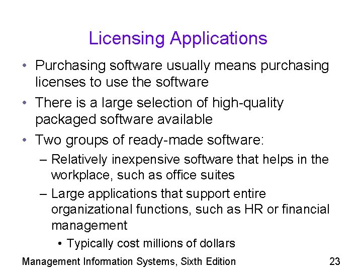 Licensing Applications • Purchasing software usually means purchasing licenses to use the software •