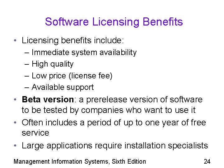 Software Licensing Benefits • Licensing benefits include: – Immediate system availability – High quality