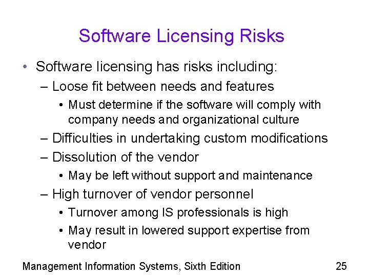 Software Licensing Risks • Software licensing has risks including: – Loose fit between needs