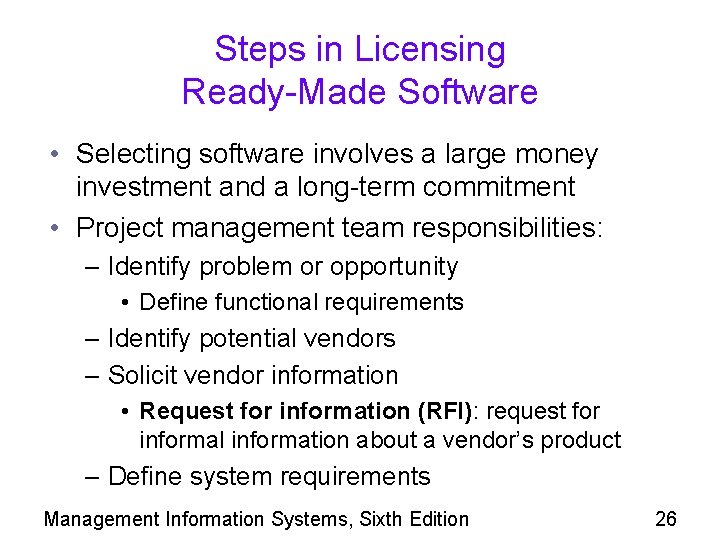 Steps in Licensing Ready-Made Software • Selecting software involves a large money investment and
