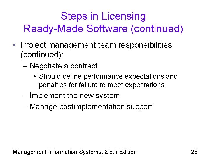 Steps in Licensing Ready-Made Software (continued) • Project management team responsibilities (continued): – Negotiate