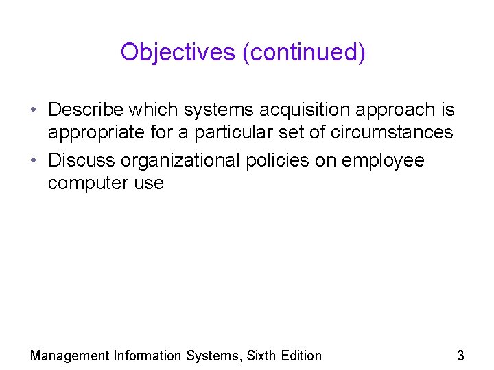 Objectives (continued) • Describe which systems acquisition approach is appropriate for a particular set