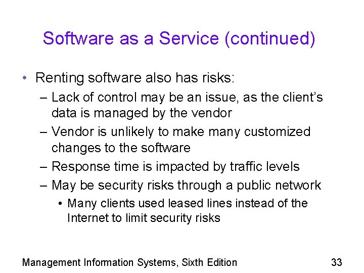 Software as a Service (continued) • Renting software also has risks: – Lack of