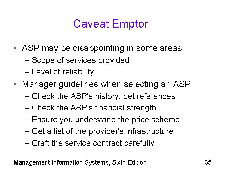 Caveat Emptor • ASP may be disappointing in some areas: – Scope of services