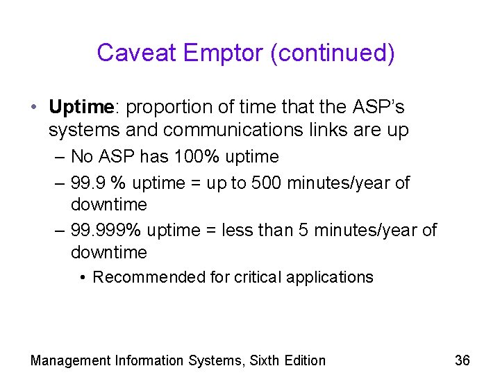 Caveat Emptor (continued) • Uptime: proportion of time that the ASP’s systems and communications