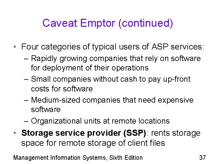 Caveat Emptor (continued) • Four categories of typical users of ASP services: – Rapidly