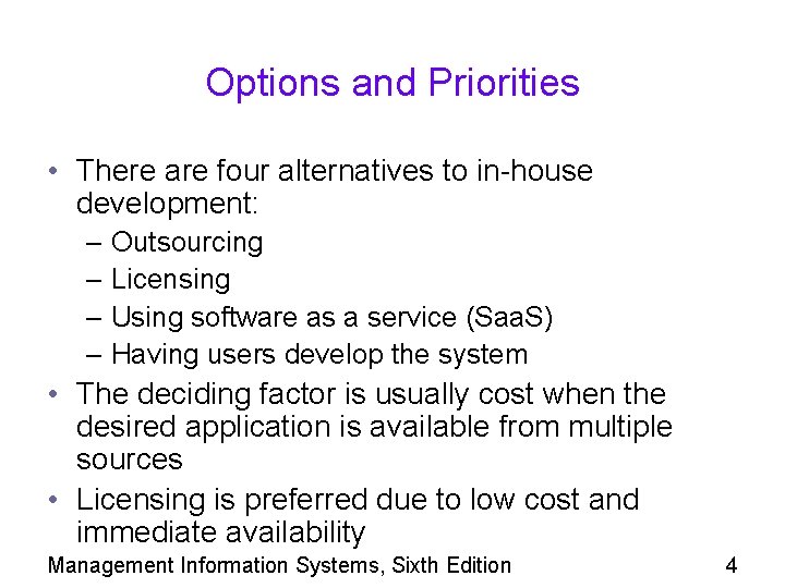 Options and Priorities • There are four alternatives to in-house development: – Outsourcing –