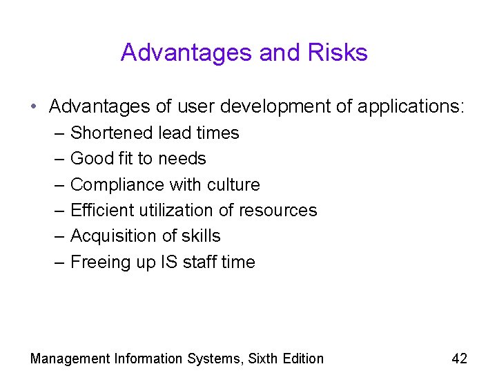 Advantages and Risks • Advantages of user development of applications: – Shortened lead times