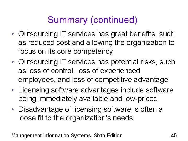 Summary (continued) • Outsourcing IT services has great benefits, such as reduced cost and