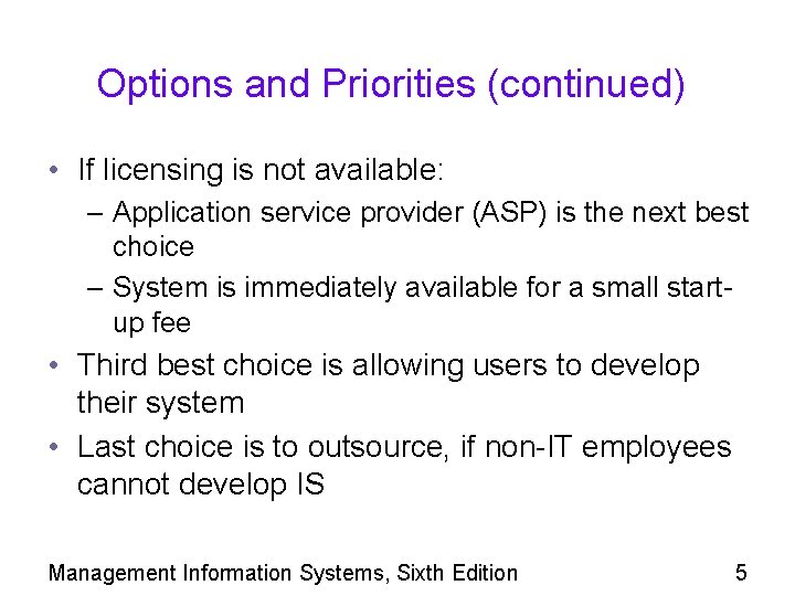 Options and Priorities (continued) • If licensing is not available: – Application service provider